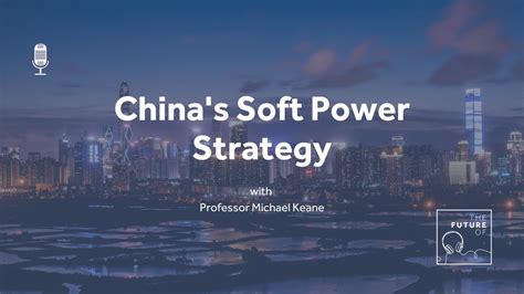 The Future Of China S Soft Power Strategy Full Podcast Episode Youtube