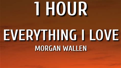 Morgan Wallen Everything I Love 1 HOUR Lyrics YouTube