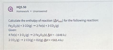 Solved Calculate the enthalpy of reaction ΔHrxn for the Chegg