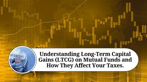 Understanding Long Term Capital Gains Ltcg On Mutual Funds And How