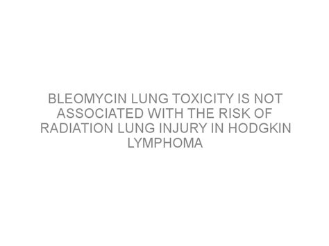 Bleomycin Lung Toxicity Is Not Associated With The Risk Of Radiation
