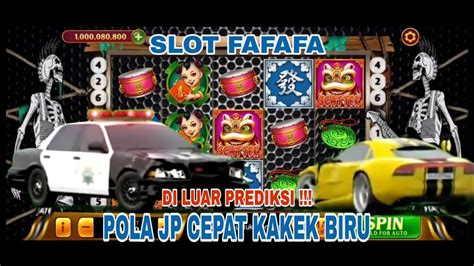 Pola Slot Jp Cepat Fafafa Kakek Biru Hari Ini Polajp Slotfafafa