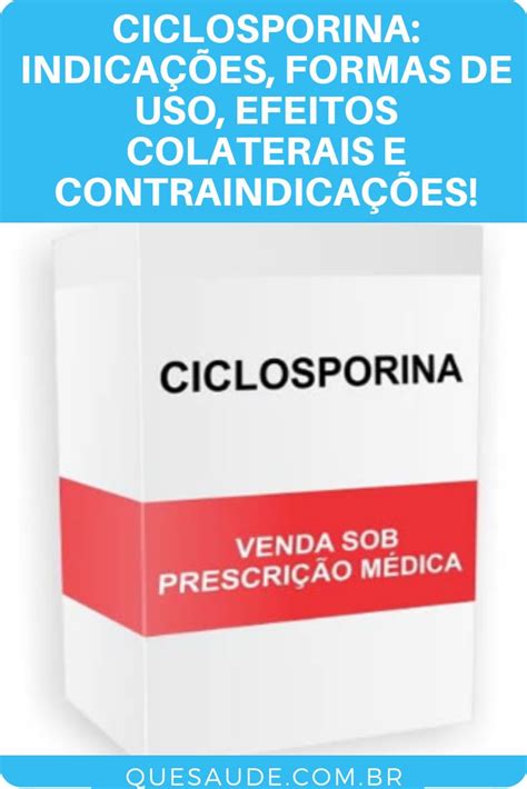 Ciclosporina Indica Es Formas De Uso Efeitos Colaterais E