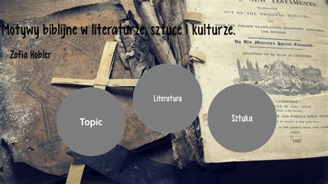 Motywy Biblijne W Literaturze Sztuce I Kulturze By Piotr Hobler On Prezi