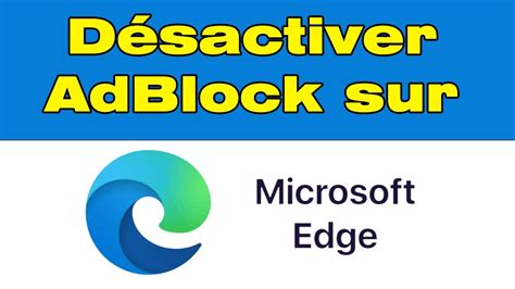 Comment désactiver AdBlock sur Microsoft Edge désactiver AdBlock