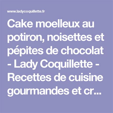 Cake Moelleux Au Potiron Noisettes Et P Pites De Chocolat Cake