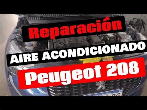 Reparación aire acondicionado Peugeot 208 YouTube