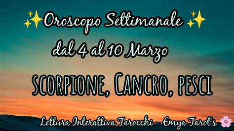 Oroscopo Dal 4 Al 10 Marzo 2024 Scorpione Cancro Pesci YouTube