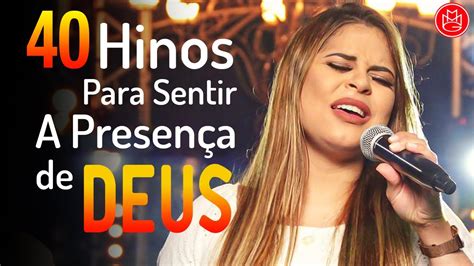 Hinos Para Sentir A Presen A De Deus As Melhores M Sicas Gospel