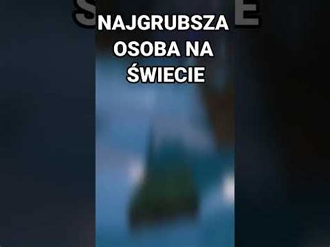 NAJGRUBSZA OSOBA NA ŚWIECIE YouTube