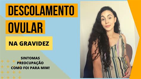 Descolamento Ovular Na Gravidez Sintomas E Preocupa O Youtube