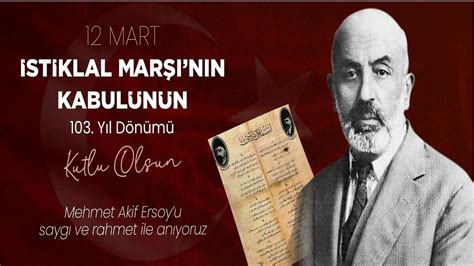 12 Mart İstiklal Marşı nın Kabulünün 103 Yıl Dönümü ve Mehmet Akif