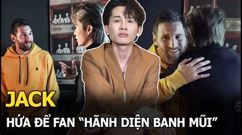 Jack hứa để fan hãnh diện banh mũi MV tái xuất lại thành bão scandal