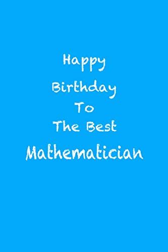 Happy Birthday To The Best Mathematician Perfect Quote Journal Diary