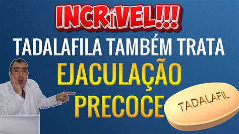 Incrível TADALAFILA também trata Ejaculação Precoce YouTube