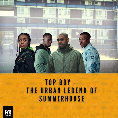 Top Boy - The Urban Legend of Summerhouse – For Your Reference – Podcast – Podtail