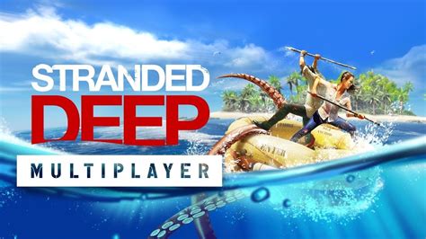 Stranded Deep HAS MULTIPLAYER NOW Open World Base Building Survival