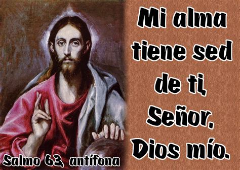 Mi Alma Tiene Sed De Ti Señor Dios Mío Salmo 63 Antífona Salmos