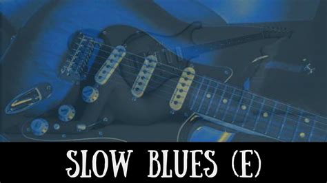 Slow Blues Jam Sexy Guitar Backing Track E Youtube