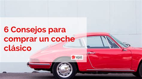 6 Consejos para comprar un coche clásico Blog Taller de coches en