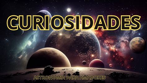 Incr Veis Curiosidades Sobre O Sistema Solar Youtube