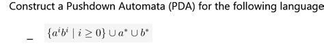 Solved Construct A Pushdown Automata PDA For The Following Chegg