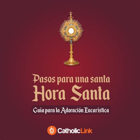 Gu A Para Hora Santa Esquema Y Pasos Para Una Adoraci N Efectiva