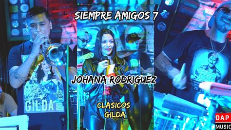 Dap Music Ft Johana Rodriguez Siempre Amigos 7 Homenaje A Gilda