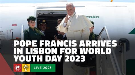 LIVE WYD 2023 Pope Francis In Portugal For WYD In Lisbon Official