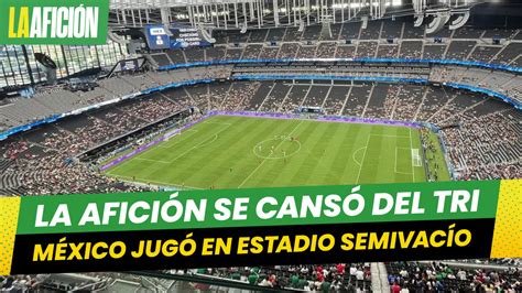 Afici N Abandona Al Tri M Xico Jug Ante Panam En Estadio Semivac O