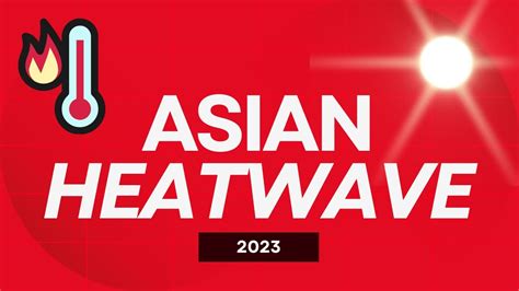 Asian Heatwave 2023 YouTube