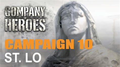 Company Of Heroes Gameplay Campaign St Lo Youtube