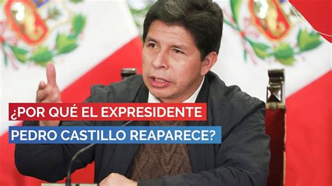 Por qué el expresidente Pedro Castillo reaparece PBO YouTube