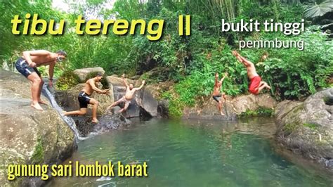 Air Terjun Tibu Tereng Ll Gunung Sari Youtube