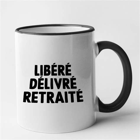 Mug Libéré délivré retraité en 2022 Thé ou café Message drole