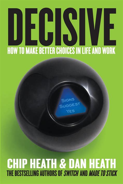 Decisive How To Make Better Choices In Life And Work Scholz