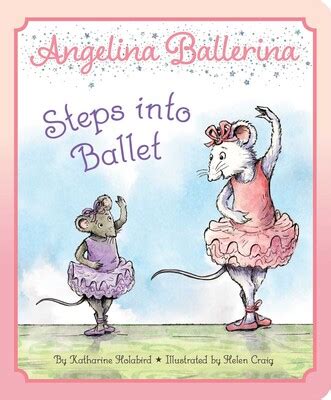 Angelina Ballerina Steps into Ballet | Book by Katharine Holabird ...