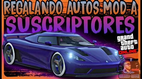 Regalando Autos Mod A Suscriptores Gta Online Ps Ps Youtube