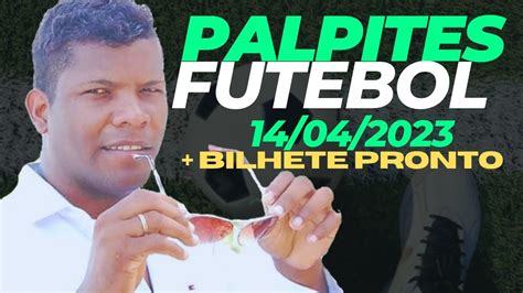 Palpites De Futebol Para Hoje 14 04 2023 Bilhete Pronto Youtube