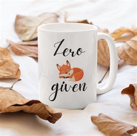 Zero Fox Given Mug Snarky Sarcastic Funny Coffee Tea Mug Fox Mug