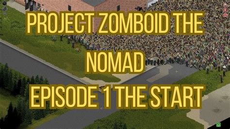 Let S Play Project Zomboid The Nomad Episode The Start Youtube