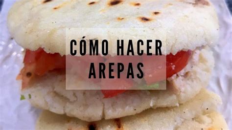 Cómo hacer arepas receta fácil con pocos ingredientes