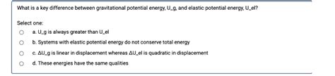 Solved What Is A Key Difference Between Gravitational