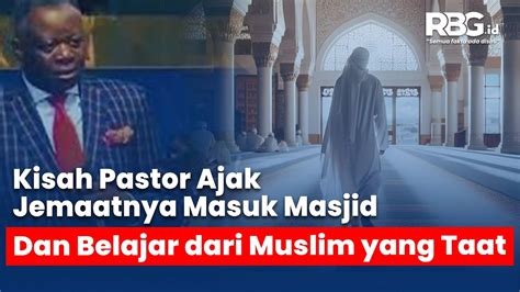 Kisah Pastor Ajak Jemaatnya Masuk Masjid Dan Belajar Dari Muslim Yang