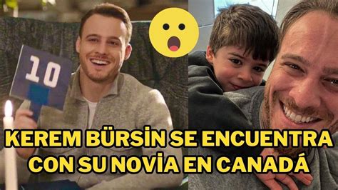 Kerem B Rsin Se Encuentra Con Su Novia En Canad Youtube