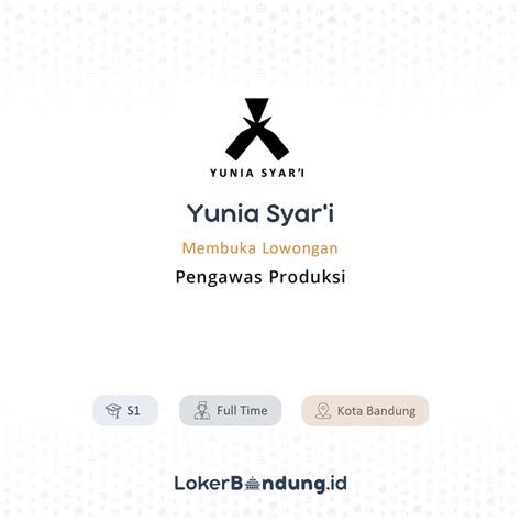 Lowongan Kerja Pengawas Produksi Di Yunia Syar I Lokerbandung Id