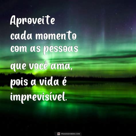 Descubra As Melhores Frases Sobre A Vida Para Inspirar Seu Dia Frases