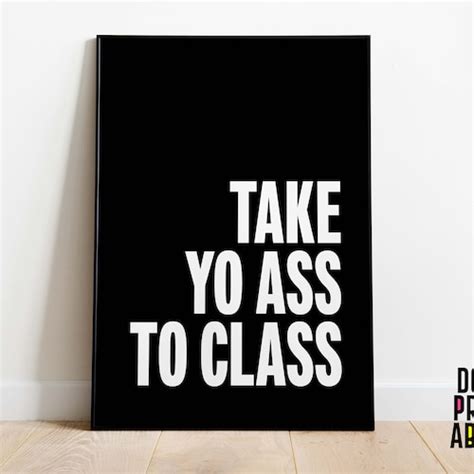 Take Your Ass To Class Print College Dorm Sign Roommate Etsy