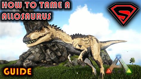 ARK HOW TO TAME A ALLOSAURUS 2019 EVERYTHING YOU NEED TO KNOW ABOUT