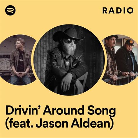 Drivin Around Song Feat Jason Aldean Radio Playlist By Spotify